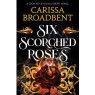 Six Scorched Roses - Carissa Broadbent - Romantic Fantasy - Paperback - Engels - Hoofdauteur Carissa Broadbent