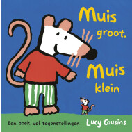 Muis Groot, Muis Klein - Kinderboek - Hardcover - Vanaf 2 Jaar - Genre boek Leesboeken - Hoofdauteur Lucy Cousins