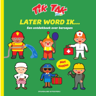 Tik Tak Later word ik… - Activiteitenboek - Hardcover - Vanaf 4 Jaar - Hoofdauteur Onbekend - Genre boek Leesboeken
